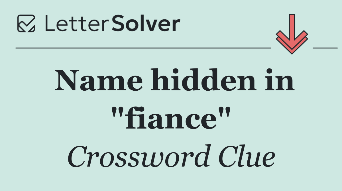 Name hidden in "fiance"