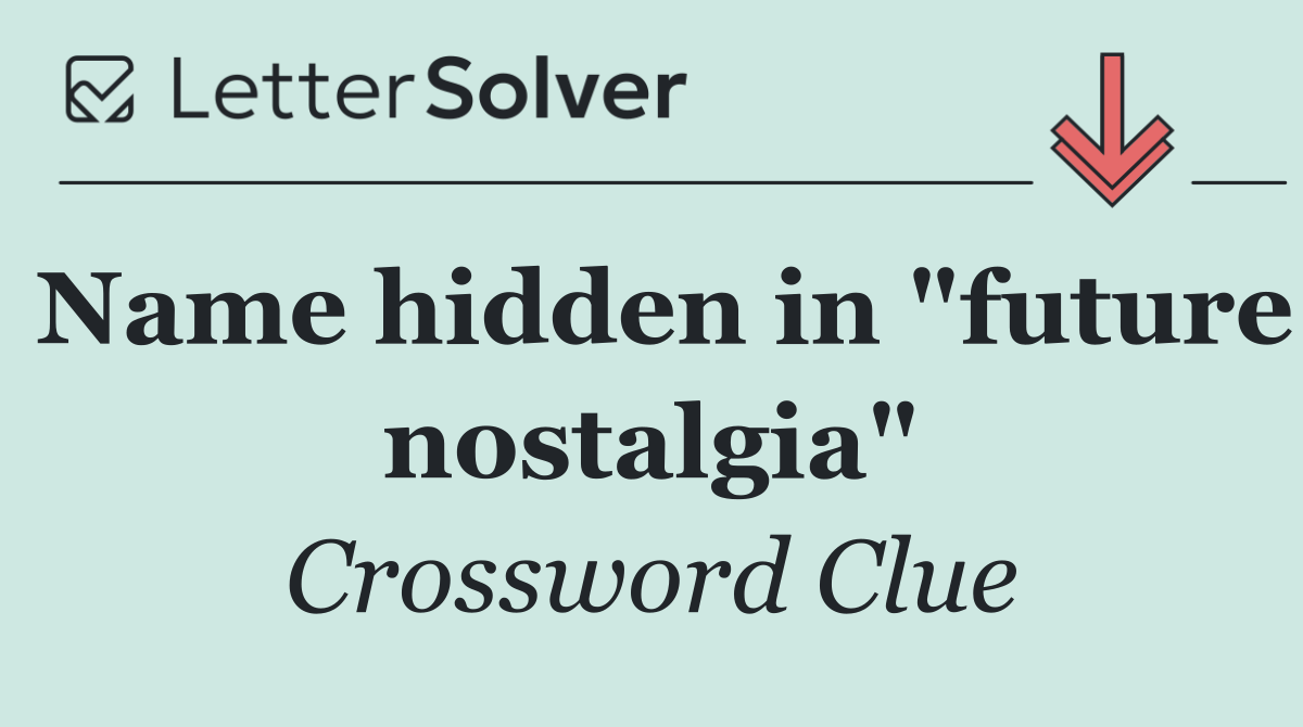 Name hidden in "future nostalgia"