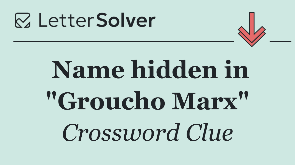 Name hidden in "Groucho Marx"