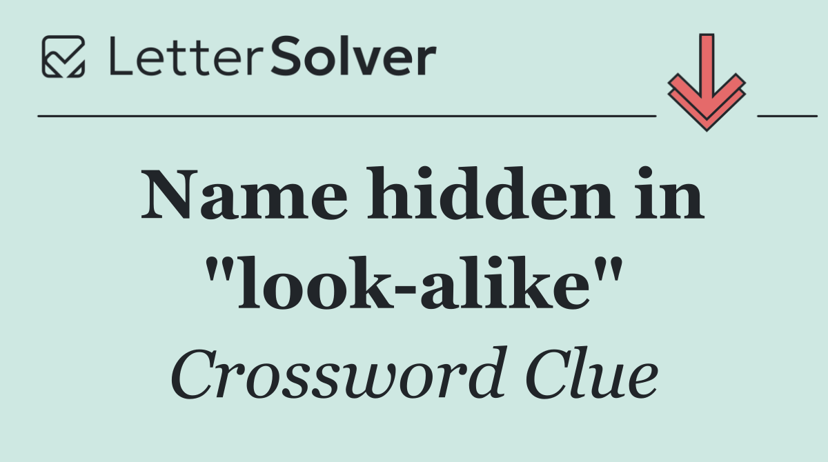 Name hidden in "look alike"