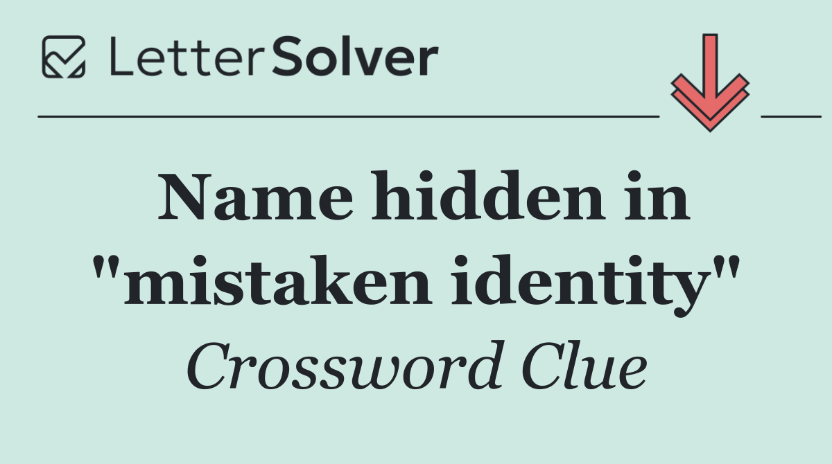 Name hidden in "mistaken identity"