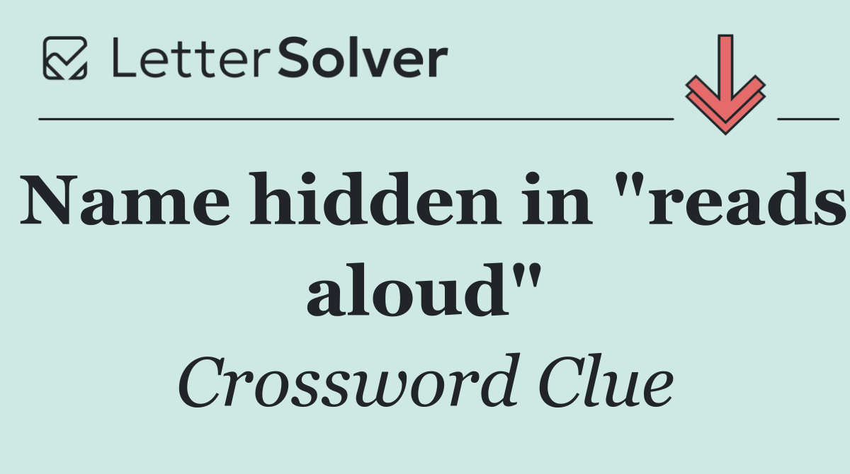 Name hidden in "reads aloud"