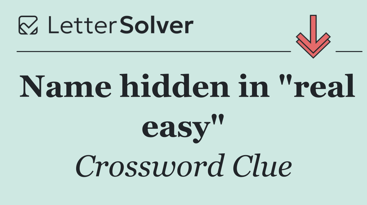 Name hidden in "real easy"