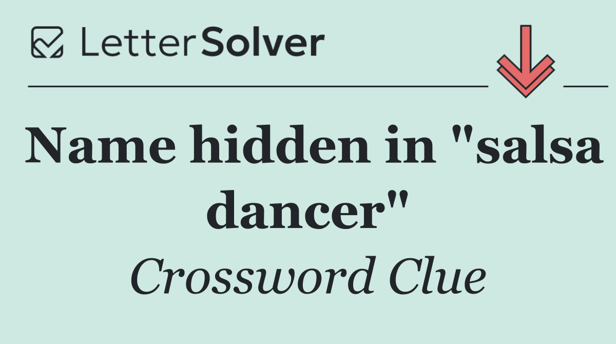 Name hidden in "salsa dancer"