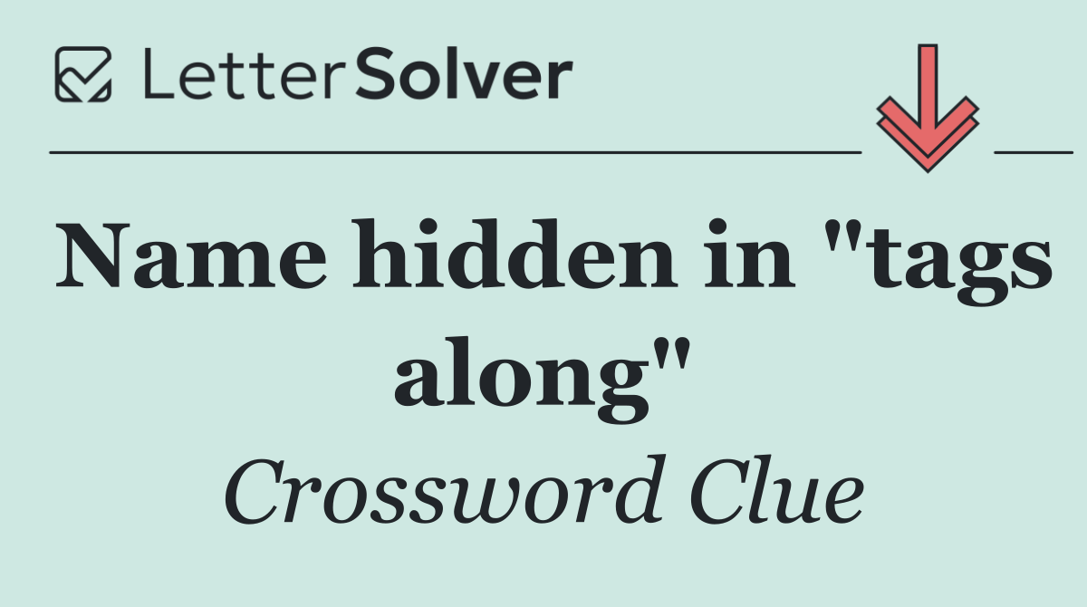 Name hidden in "tags along"