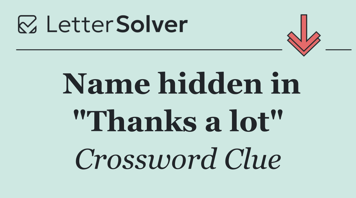 Name hidden in "Thanks a lot"