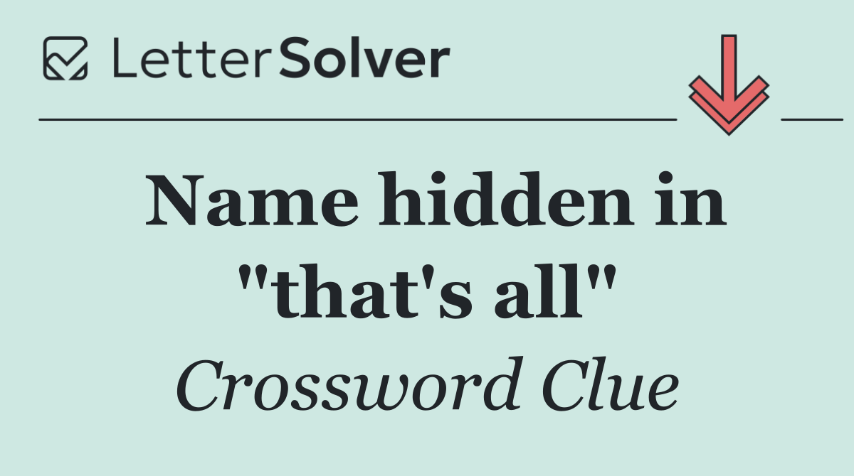 Name hidden in "that's all"