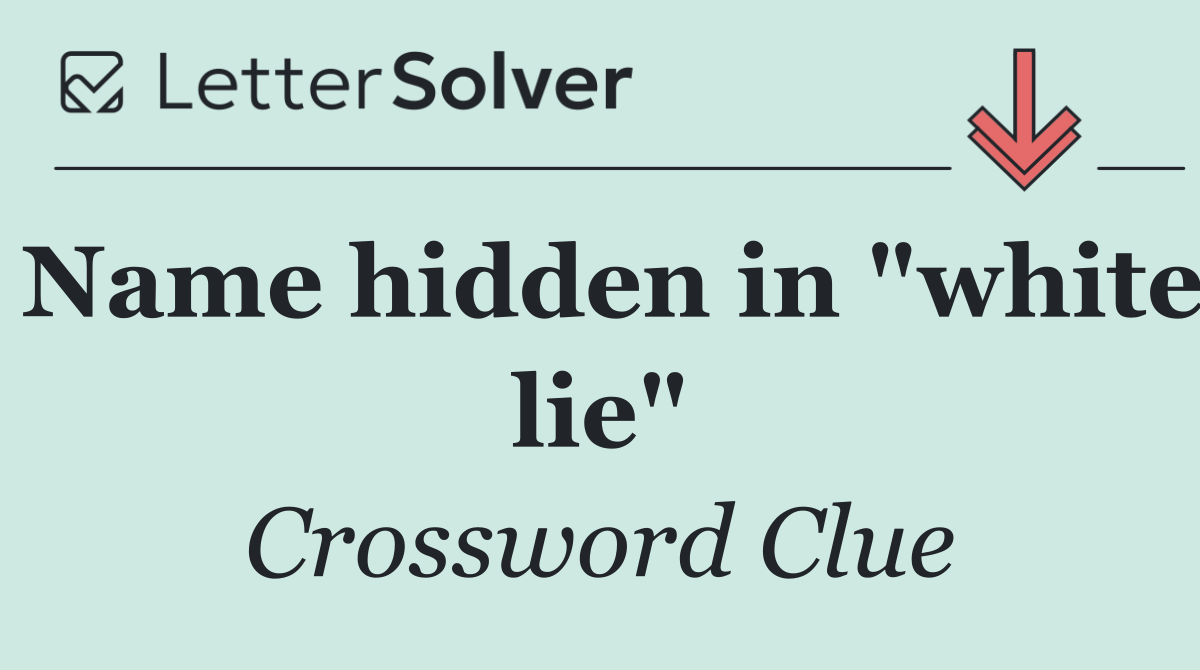 Name hidden in "white lie"