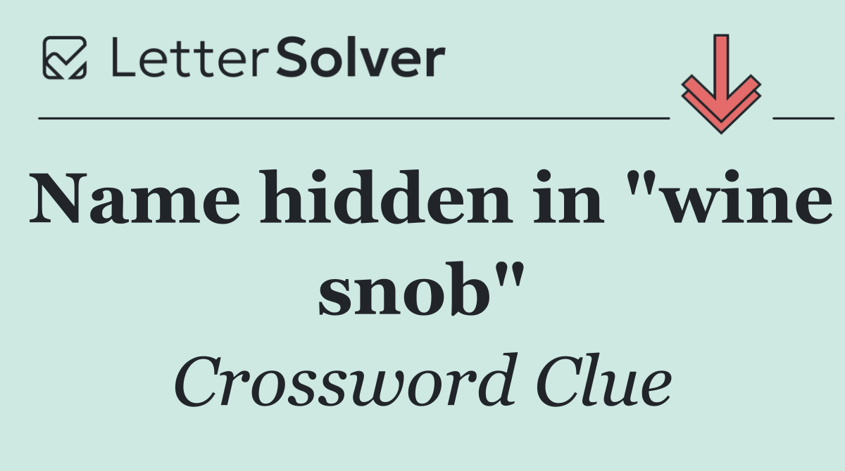Name hidden in "wine snob"