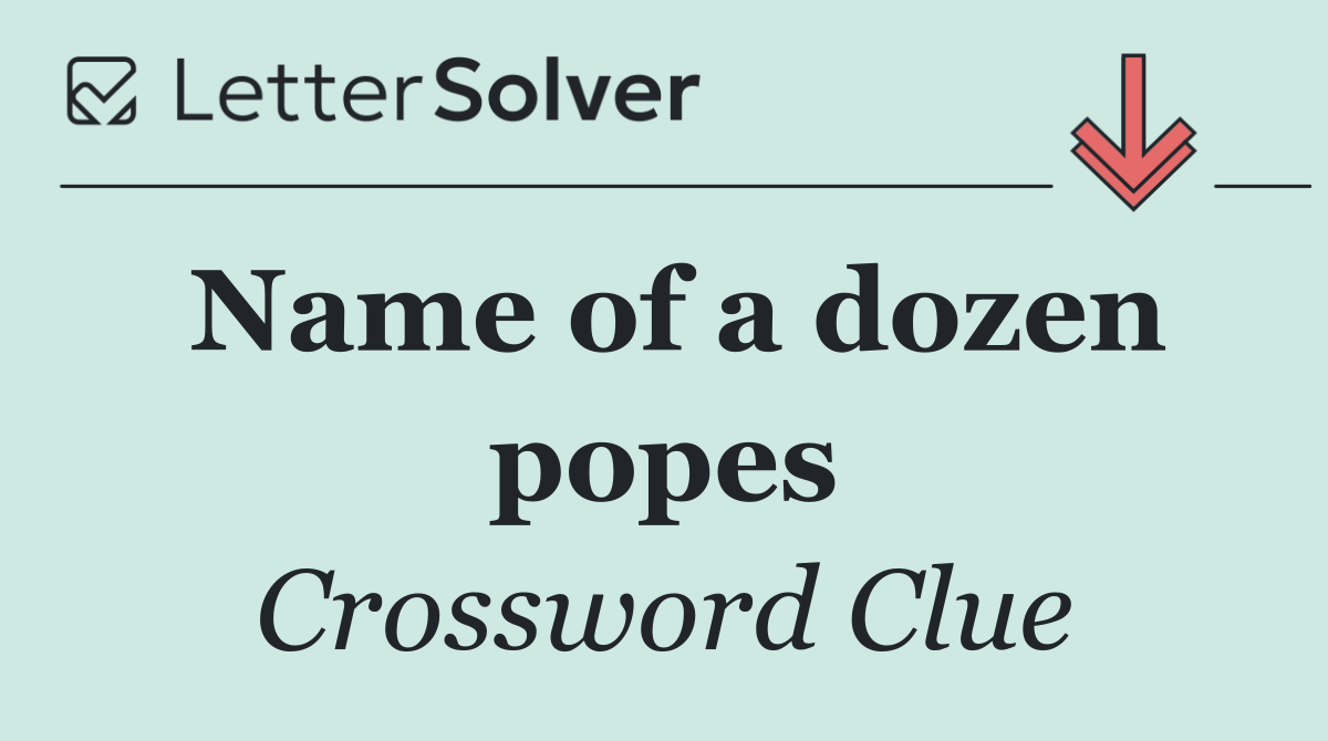 Name of a dozen popes