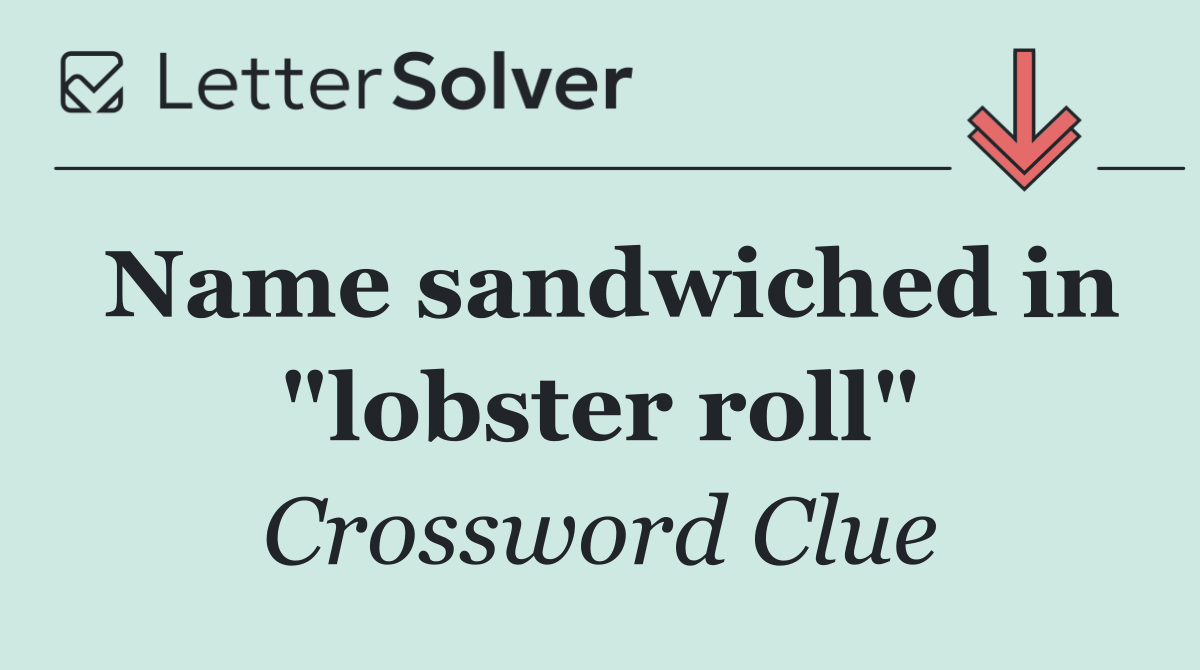 Name sandwiched in "lobster roll"