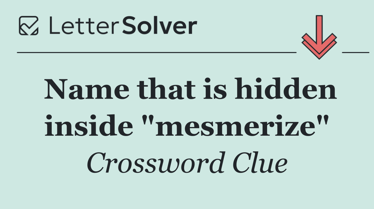 Name that is hidden inside "mesmerize"