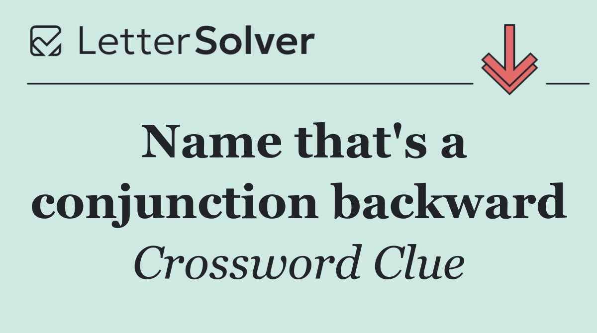 Name that's a conjunction backward