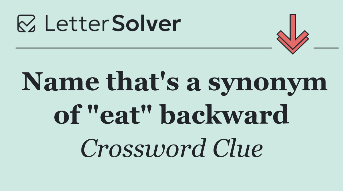 Name that's a synonym of "eat" backward