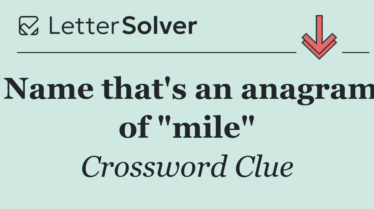Name that's an anagram of "mile"