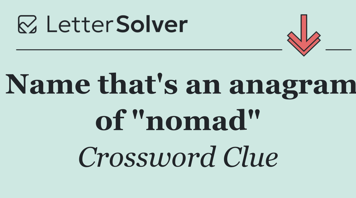 Name that's an anagram of "nomad"