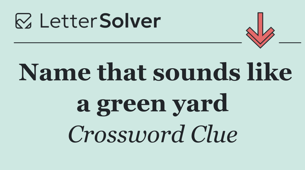 Name that sounds like a green yard