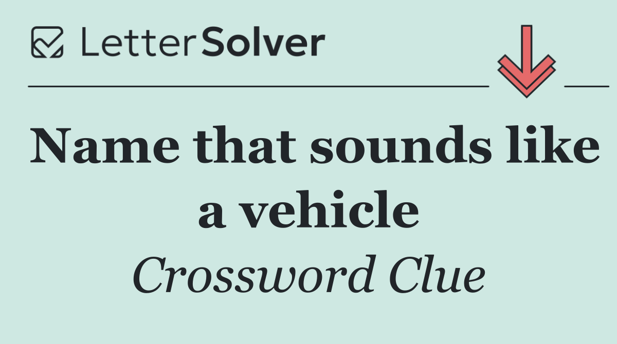 Name that sounds like a vehicle