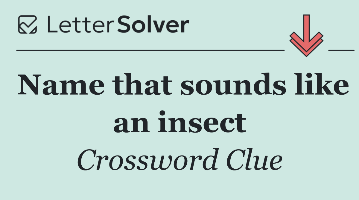 Name that sounds like an insect