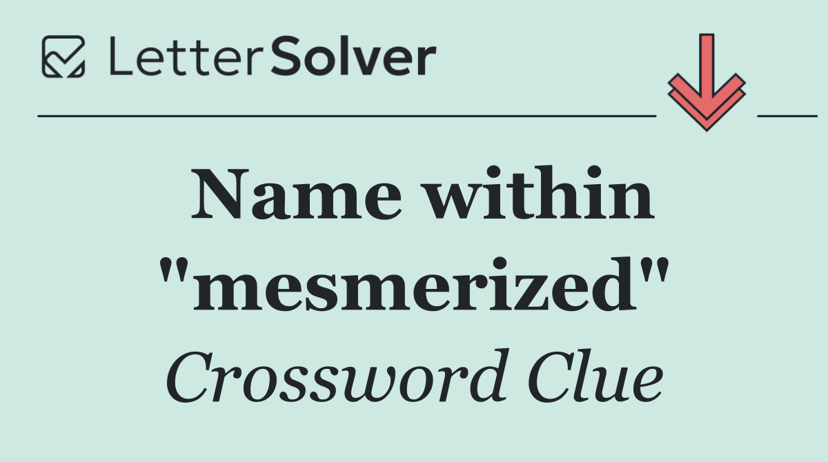 Name within "mesmerized"
