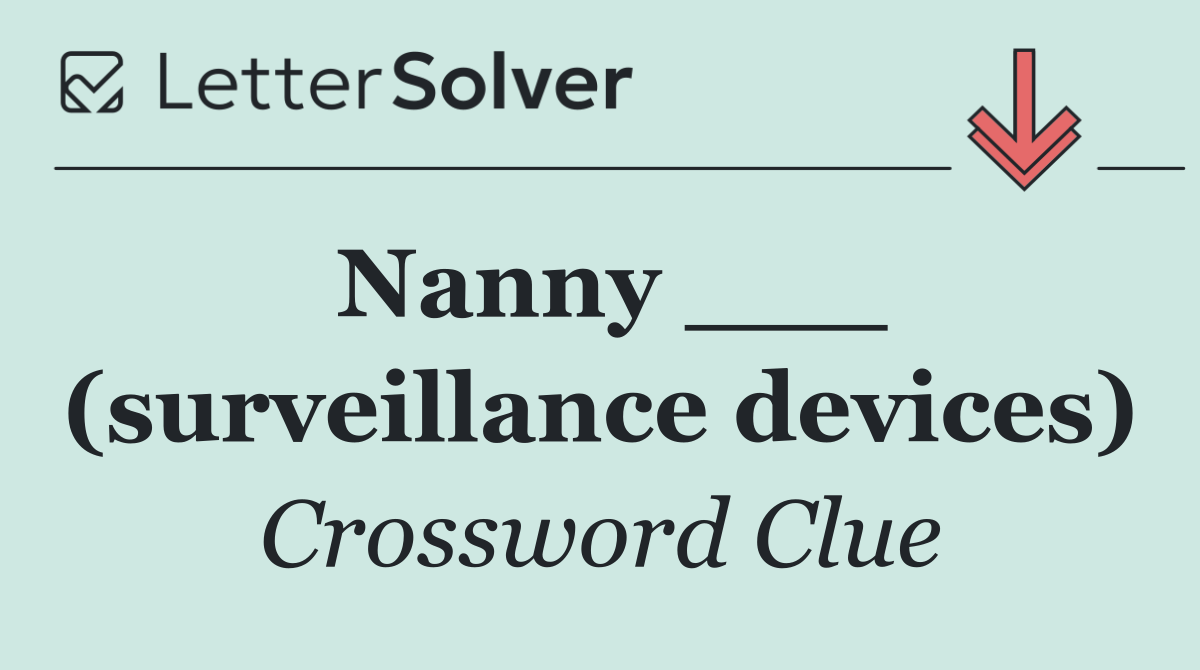 Nanny ___ (surveillance devices)