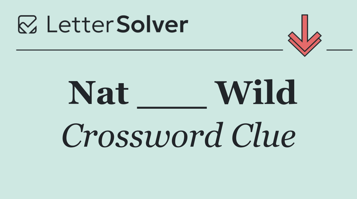 Nat ___ Wild