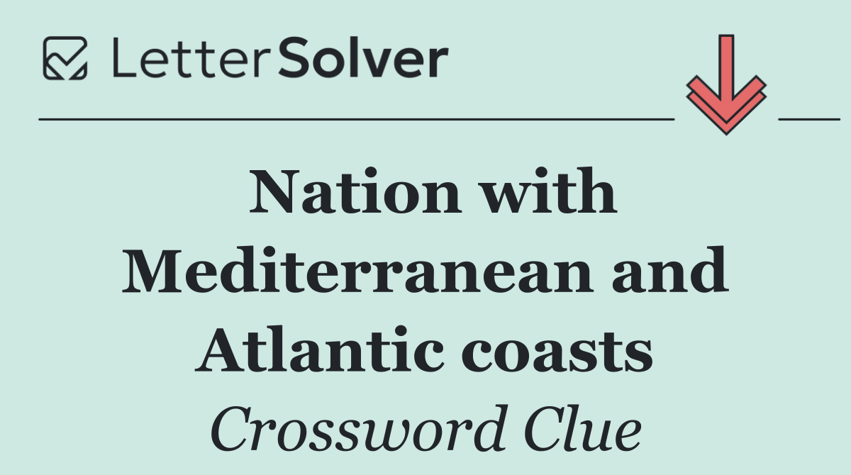Nation with Mediterranean and Atlantic coasts