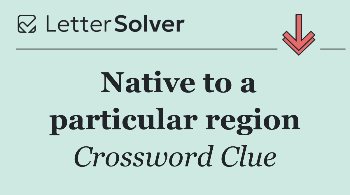 Native to a particular region