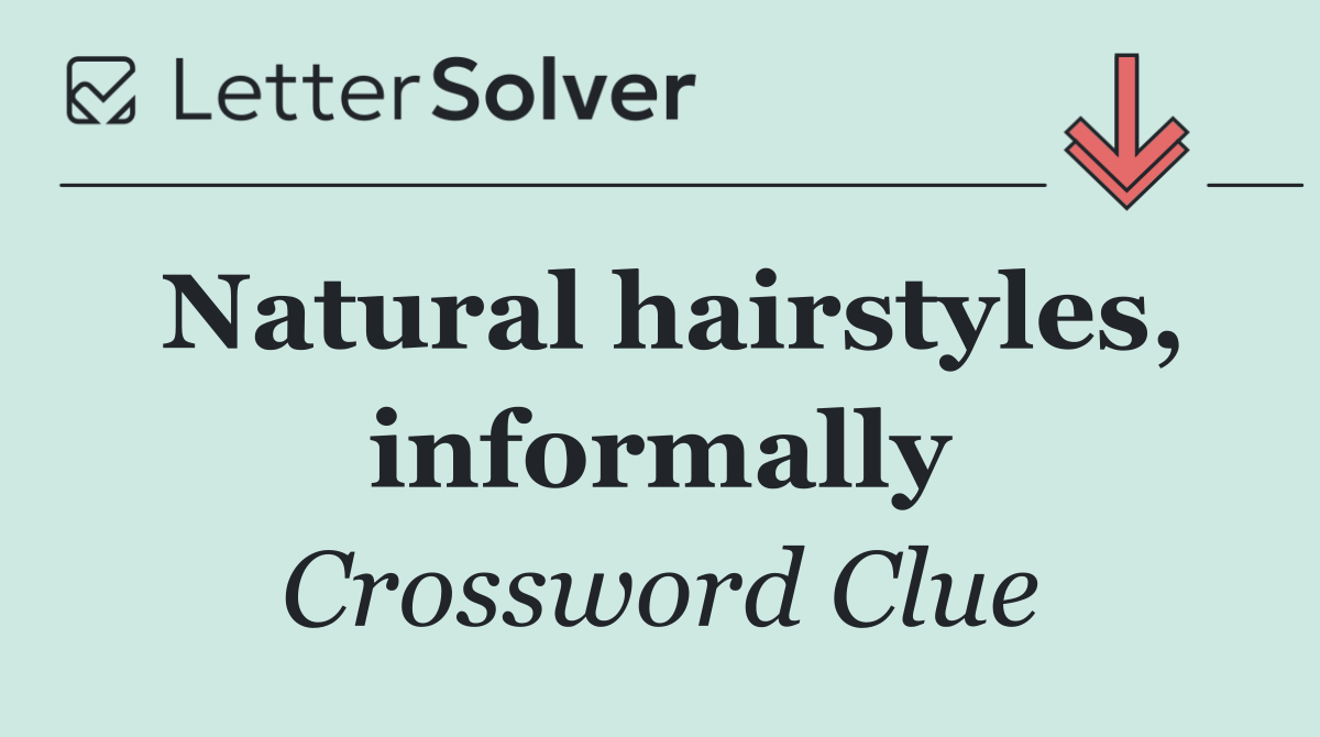 Natural hairstyles, informally