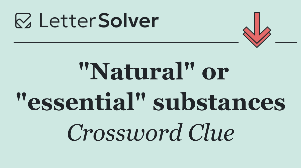 "Natural" or "essential" substances