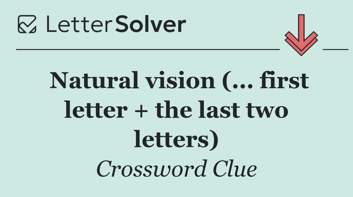 Natural vision (... first letter + the last two letters)