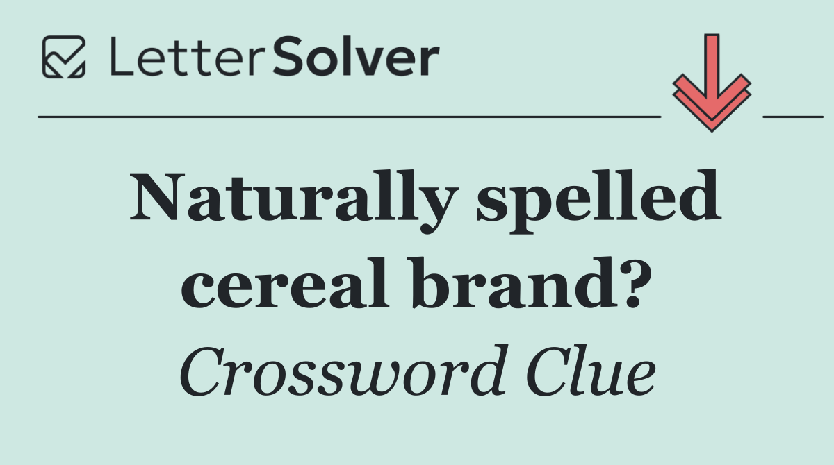Naturally spelled cereal brand?