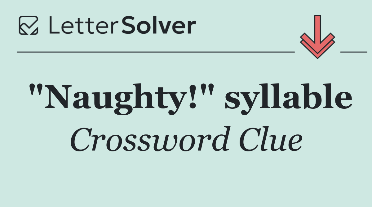 "Naughty!" syllable