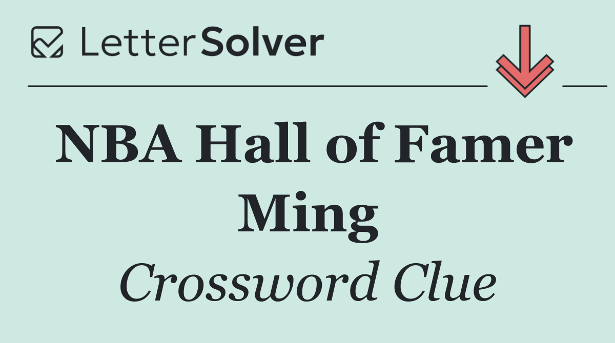 NBA Hall of Famer Ming