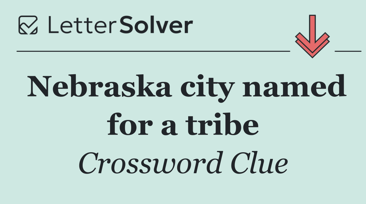 Nebraska city named for a tribe