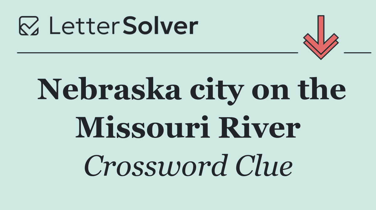 Nebraska city on the Missouri River