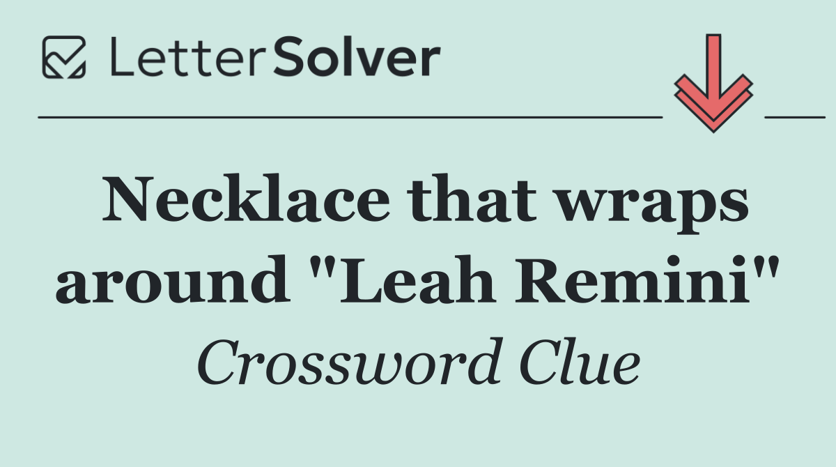 Necklace that wraps around "Leah Remini"