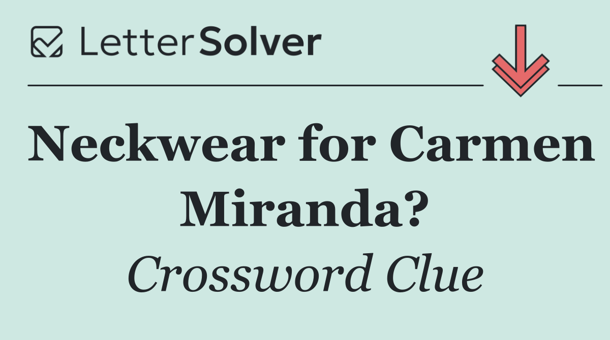 Neckwear for Carmen Miranda?