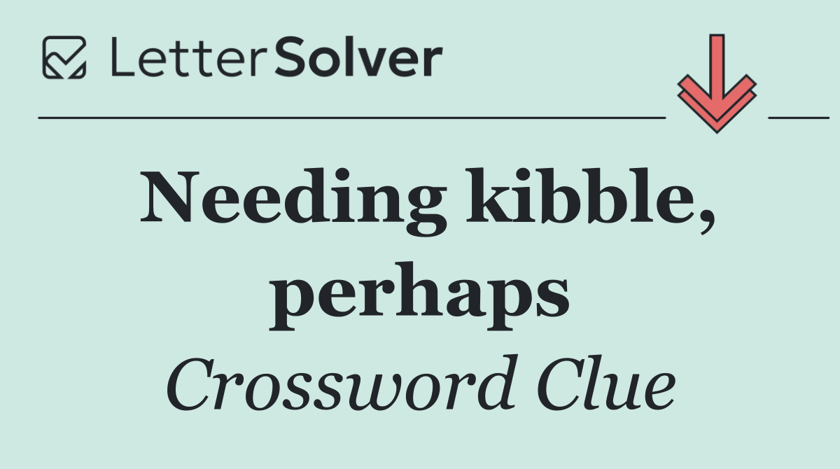 Needing kibble, perhaps