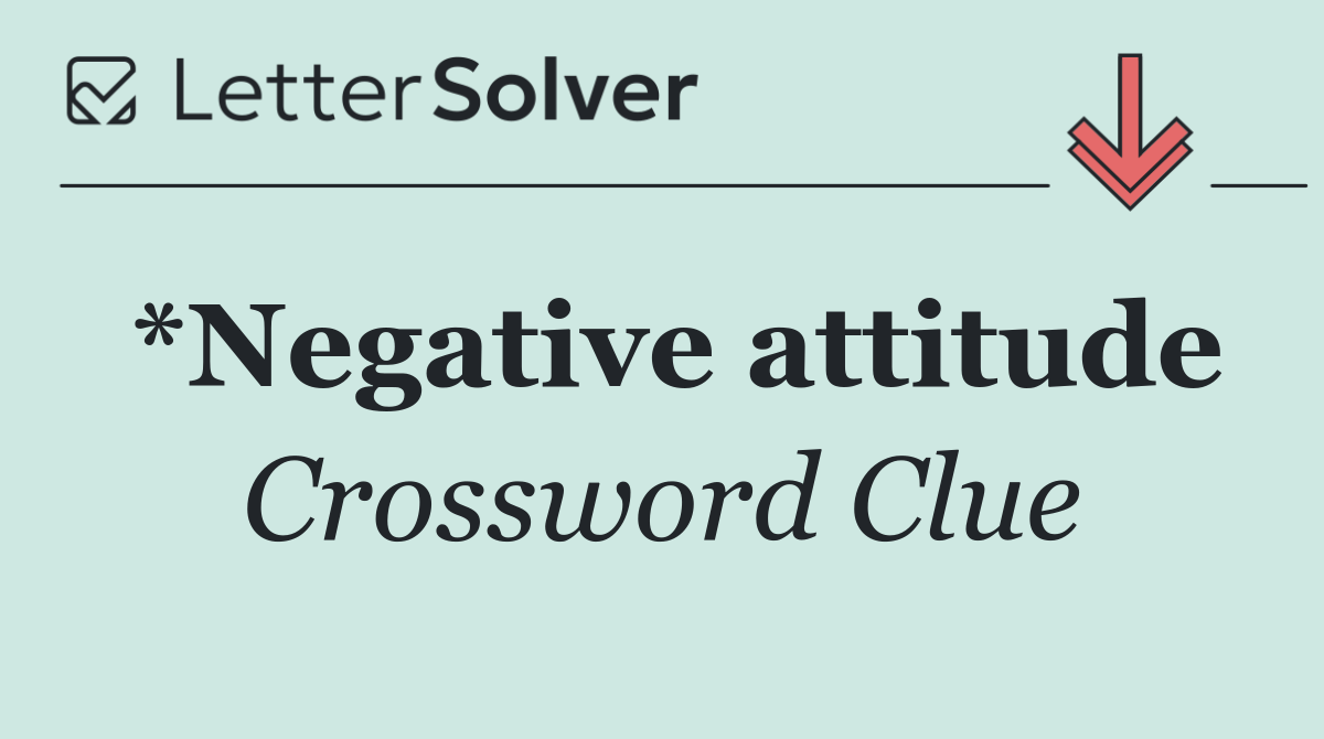 *Negative attitude