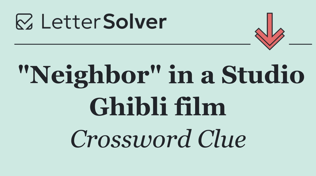 "Neighbor" in a Studio Ghibli film