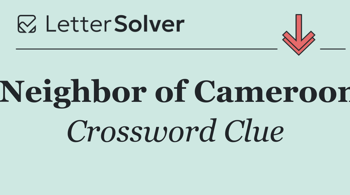 Neighbor of Cameroon