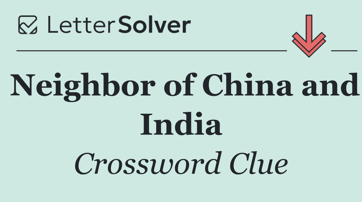Neighbor of China and India