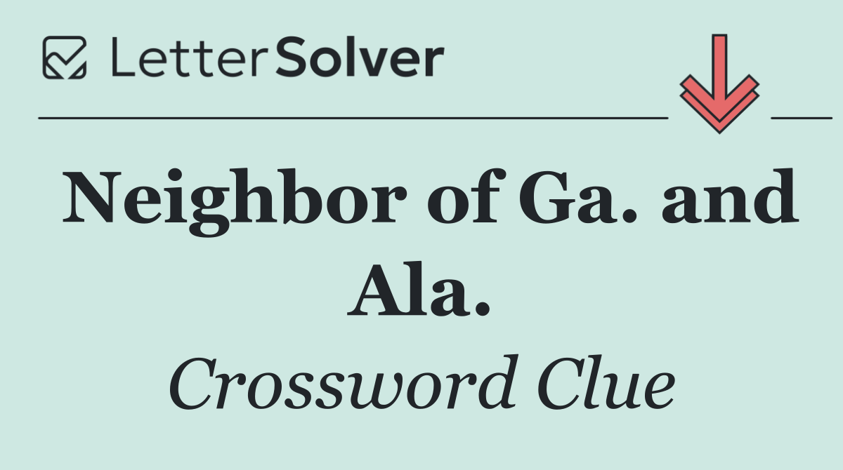 Neighbor of Ga. and Ala.