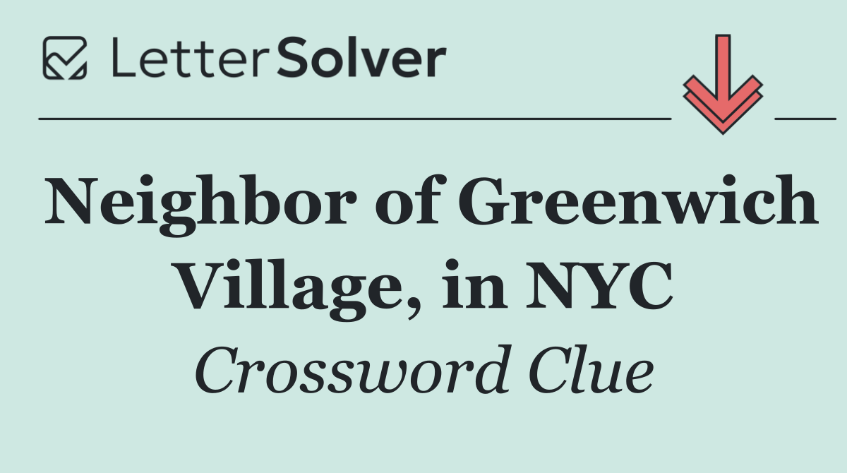 Neighbor of Greenwich Village, in NYC