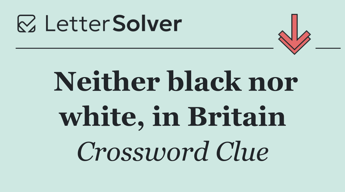 Neither black nor white, in Britain