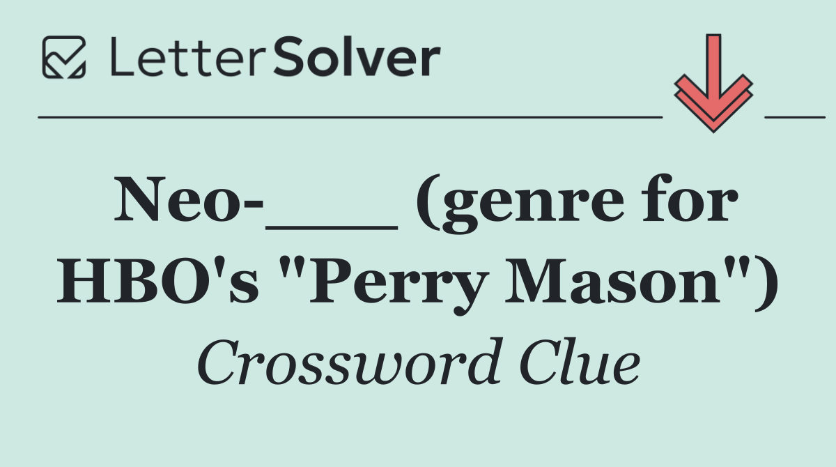Neo ___ (genre for HBO's "Perry Mason")