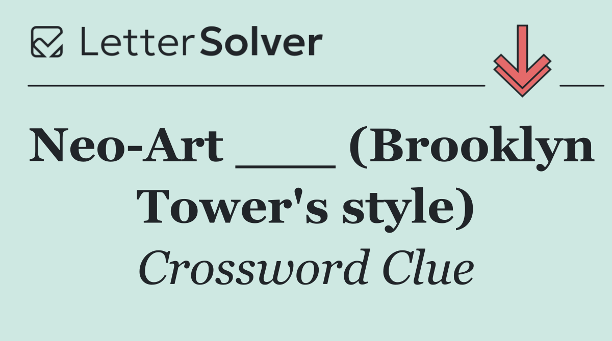 Neo Art ___ (Brooklyn Tower's style)