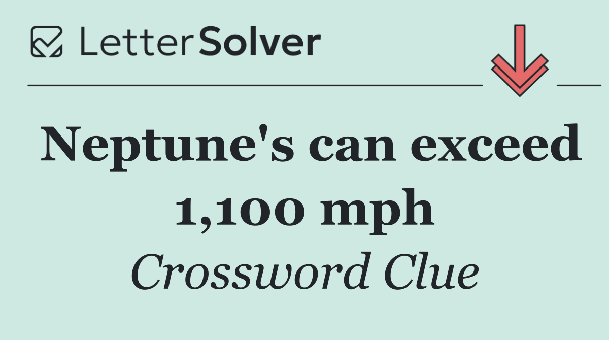 Neptune's can exceed 1,100 mph