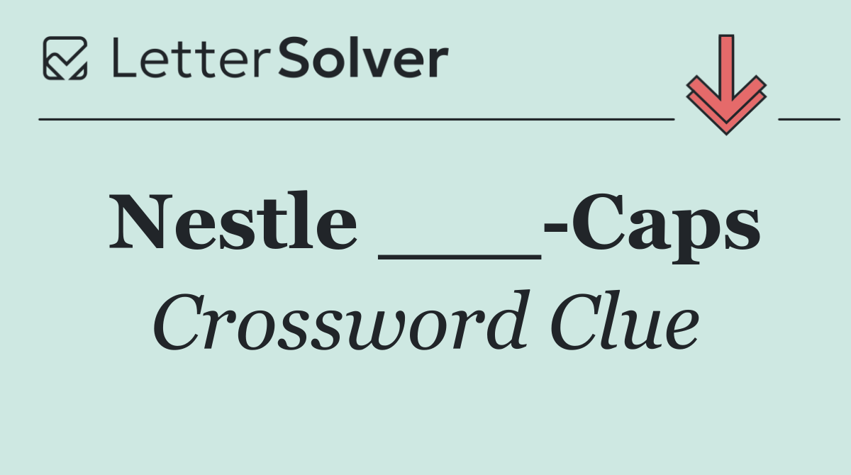 Nestle ___ Caps